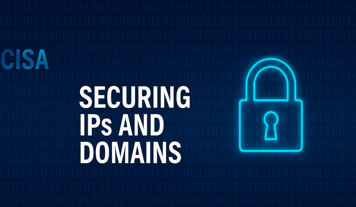Digital cybersecurity graphic with the text “CISA – Securing IPs and Domains” and a glowing padlock icon on a binary code background.